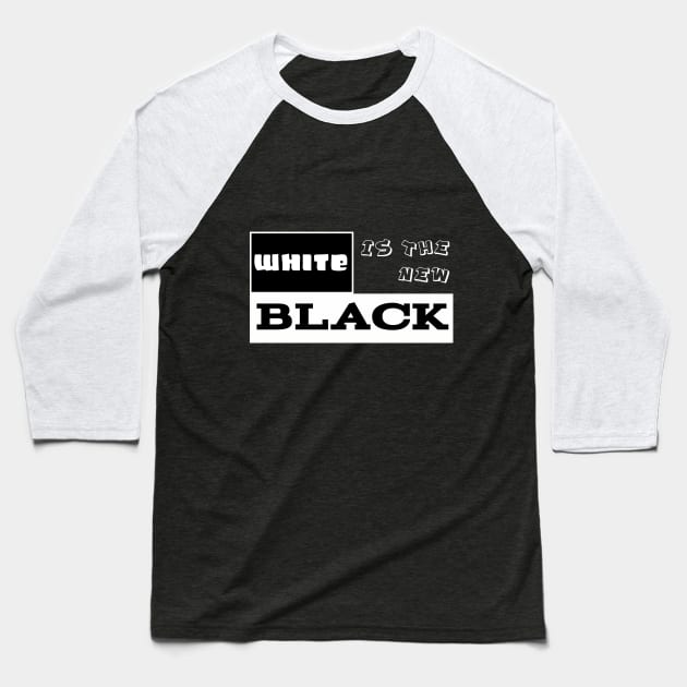 White Is The New Black Baseball T-Shirt by Quirky Design Collective